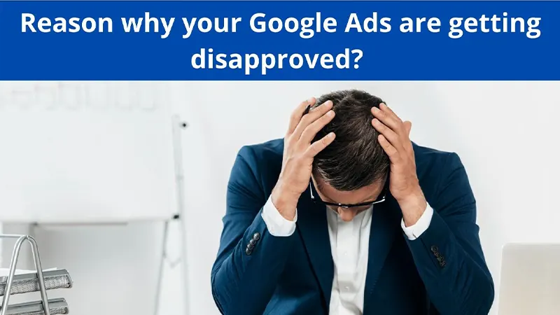 Reason-why-your-Google-Ads-are-getting-disapproved